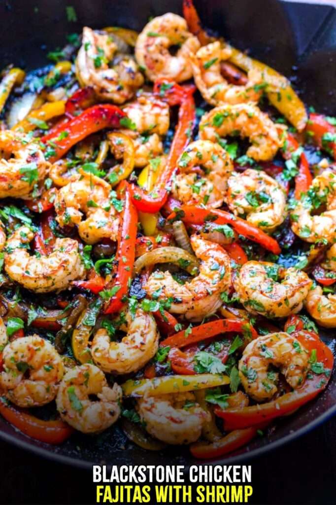 blackstone chicken fajitas with shrimp