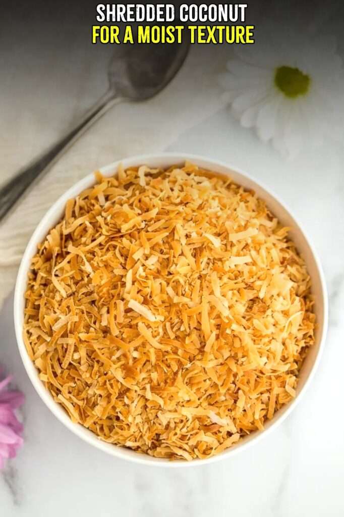 shredded coconut for a moist texture