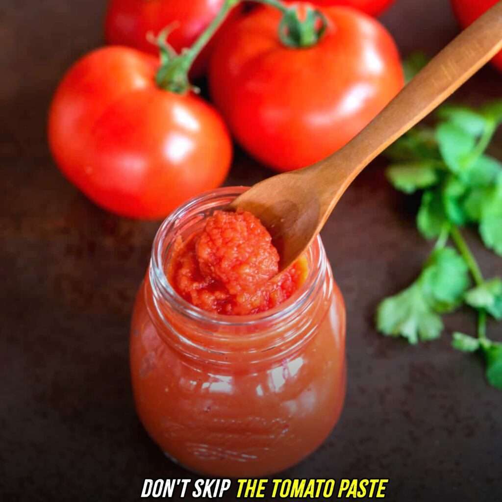 Don’t skip the tomato paste